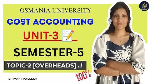 KOSTENBEREKENING || EENHEID 3 VOLLEDIGE UITLEG || SEMESTER 5 || OSMANIA UNIVERSITY |‎@shivanipallela