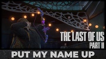 Put My Name Up Trophy Guide - The Last of Us Part II