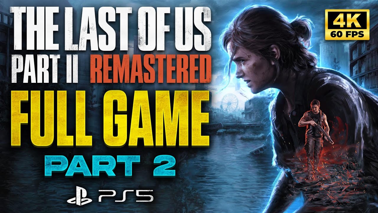 The Last of Us Part 2 Remastered FULL GAMEPLAY Walkthrough – [No ...