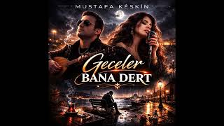 Geceler Bana Dert - Arabesk & Slow 2026 Mustafa Keskin