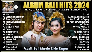TIKA PAGRAKY FULL ALBUM 2024 TERBARU & TERBAIK - LAGU POP BALI MERDU VIRAL TIKTOK BIKIN BAPER