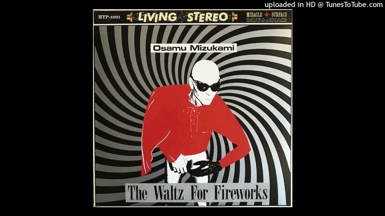 洋楽 Osamu Mizukami / The Waltz For Fireworks 洋楽 Osamu Mizukami / The Waltz For Fireworks Osamu Mizukami – The