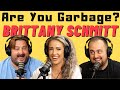 Are you garbage comedy podcast brittany schmitt