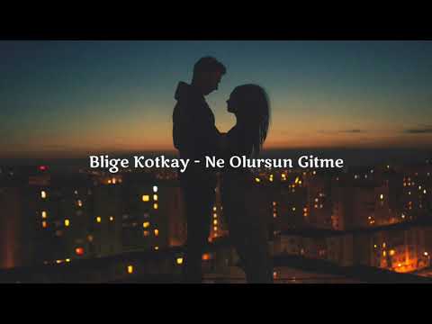 Blige Kotkay -  Ne Olursun Gitme (English Lyrics)