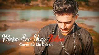 Mere Aas Paas Rehna ( Male Version ) Cover by Sid Rajput | Yasser Desai | Platform Music | HD 4K