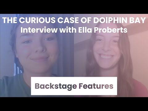 The Curious Case of Dolphin Bay Interview with Ella Proberts | Backstage Features with Gracie Lowes