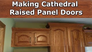 Making Cathedral Raised Panel Doors # 288