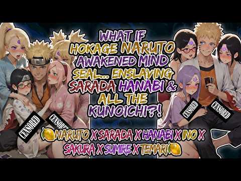 🍋What If Naruto Awakened Mind Seal... Enslaving Sarada, Hanabi & All the Young Kunoichi?!