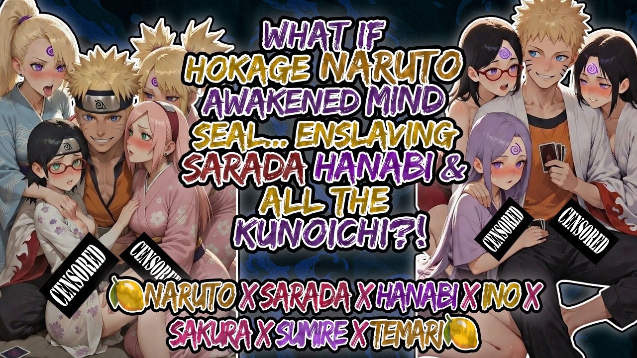 🍋What If Naruto Awakened Mind Seal... Enslaving Sarada, Hanabi & All the Young Kunoichi?!