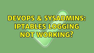 Famous DevOps & SysAdmins: iptables logging not working? (5 Solutions!!) Wealth