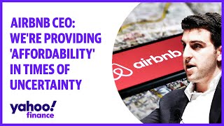 Airbnb CEO: We're providing 'affordability' in times of uncertainty