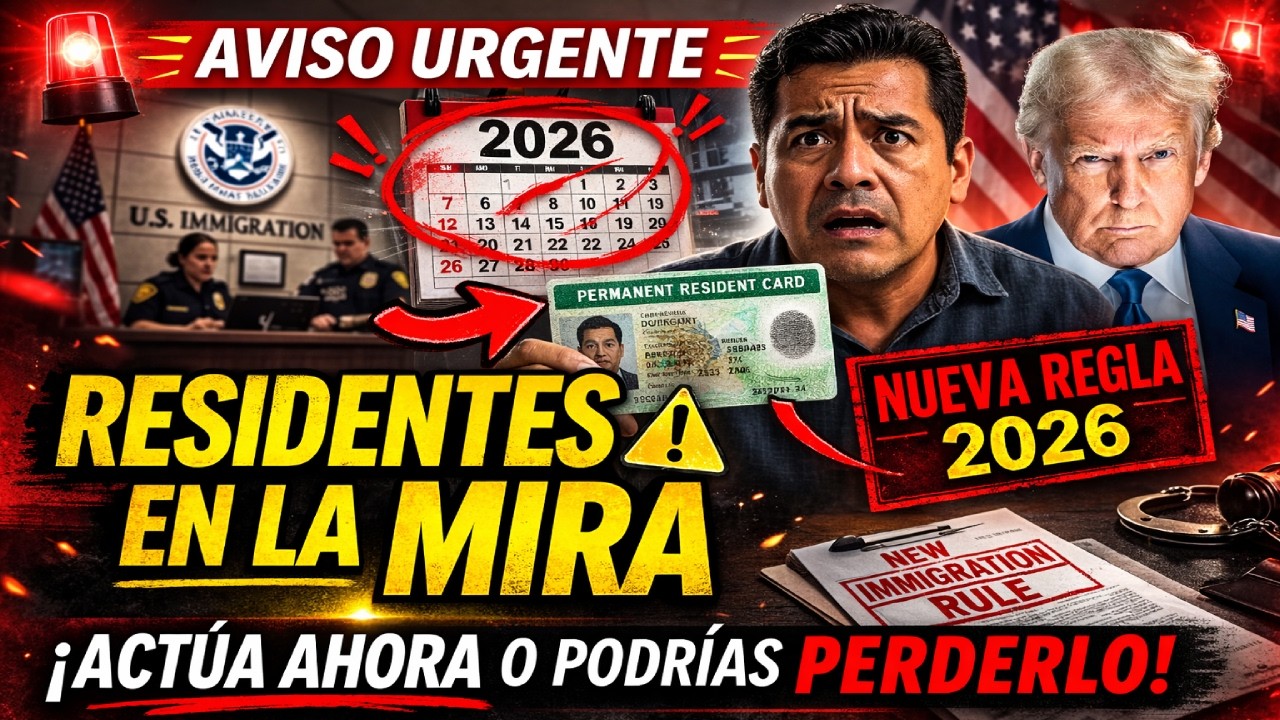 🚨 AVISO URGENTE! La nueva regla de inmigración 2026 apunta a residentes permanentes - ¡Actúa ahora!