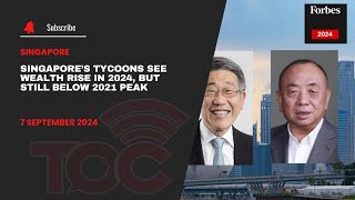 Singapore’s tycoons see wealth rise in 2024, but still below 2021 peak