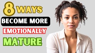 8 ways to be more emotionally mature ||LOVE FINANCE TIPS