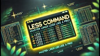 Master the less Command in Linux Like a Pro | View & Navigate Logs Efficiently