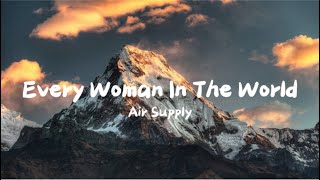 Air Supply - Every Woman in the world [Lyrics]