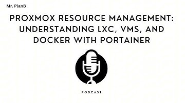 Proxmox Resource Management: Understanding LXC, VMs, and Docker with Portainer