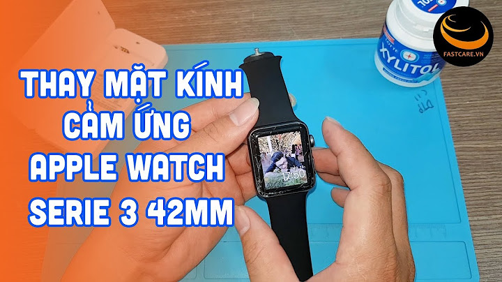 Thay màn hình apple watch series 3 giá bao nhiêu năm 2024