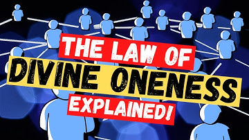 Divine Oneness (The Universal Law Of Divine Oneness Explained)