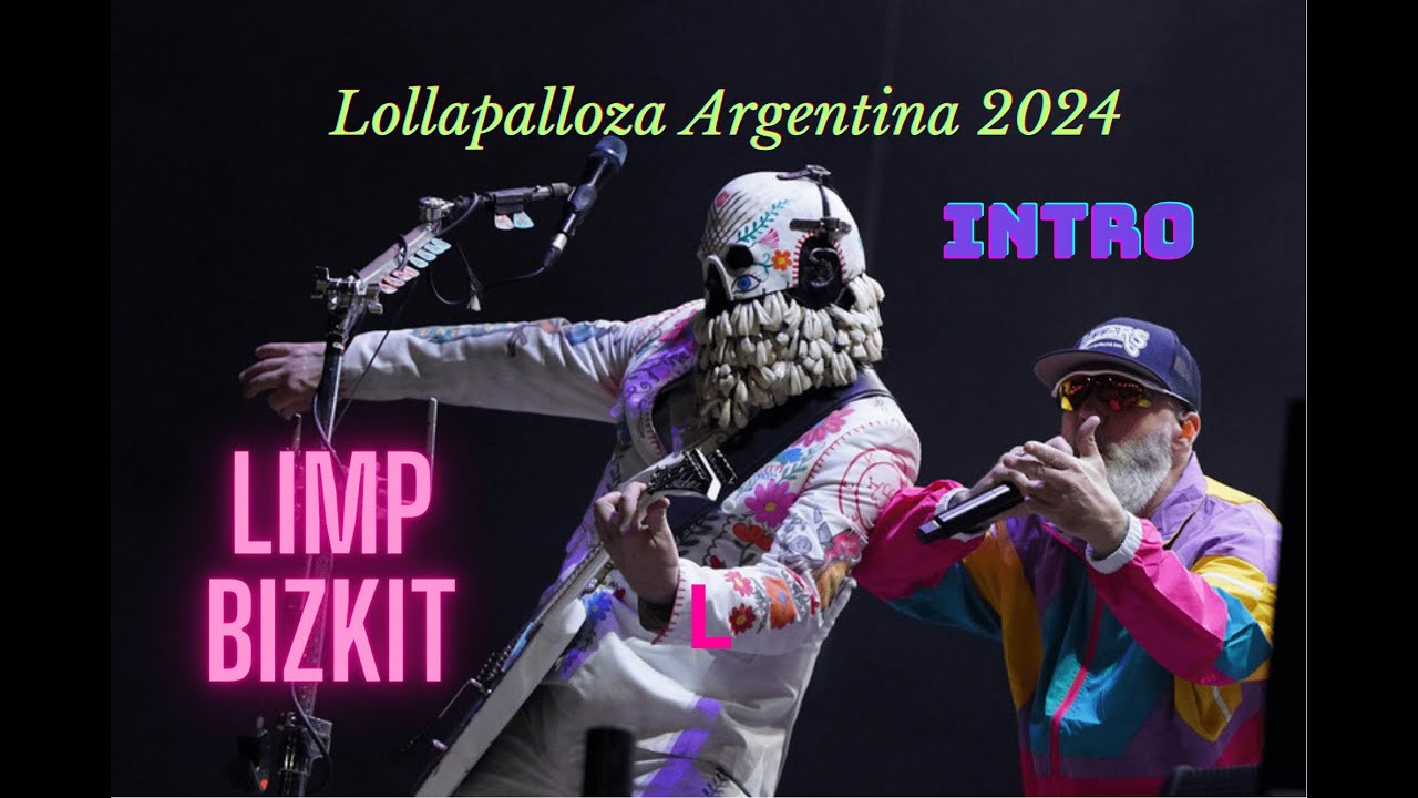 Intro Limp Bizkit Lollapalooza 2024 Argentina YouTube