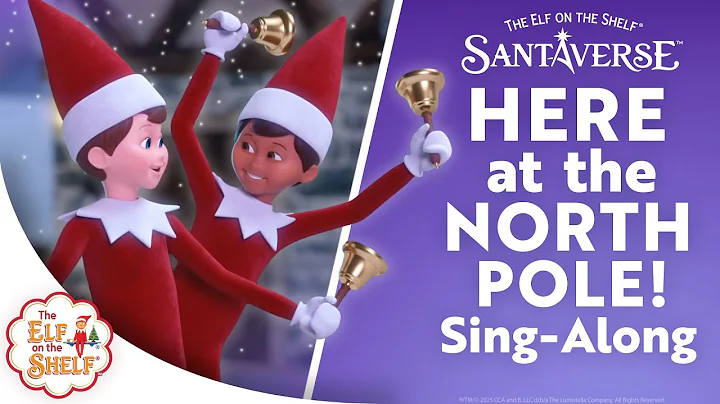 Sing-Along Version: “Here at the North Pole!” from the Elf Pets: A Fox Cub's Christmas Tale