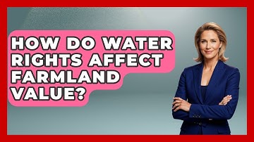 How Do Water Rights Affect Farmland Value? - Farm Wealth Network