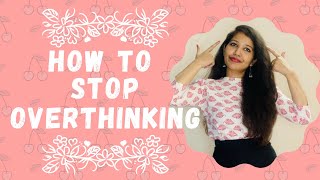 Overthinking can make you do this! Stop it now