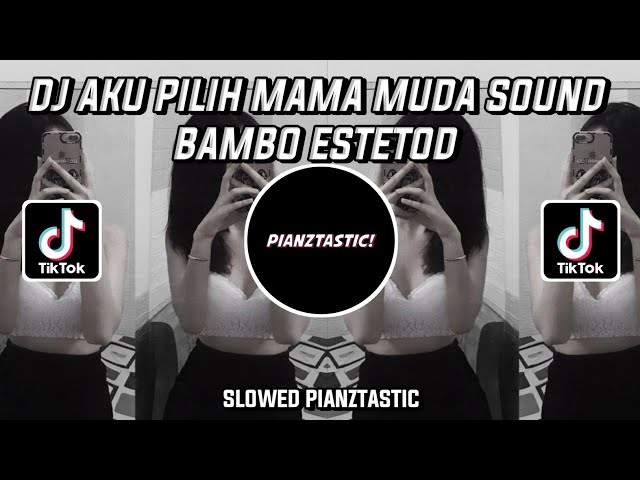 DJ AKU PILIH MAMA MUDA SOUND BAMBO ESTETOD || Viral Fyp Tiktok Terbaru !! class=