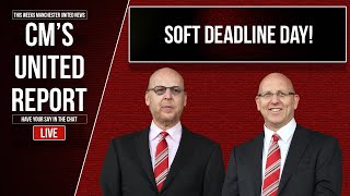 SOFT DEADLINE DAY! TAKEOVER NEWS LIVE? | CM's United Report | Man United News screenshot 5