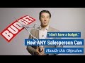 "I don't have a budget." How ANY Salesperson Can Handle this Objection