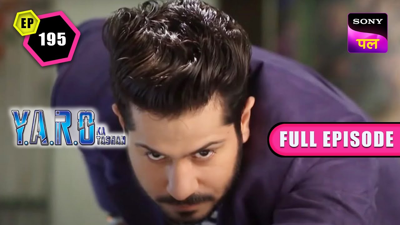 Ranjeet ने किया Yaro को Kidnap | Y.A.R.O Ka Tashan | Full Episode-195 | 6 Jan 2023