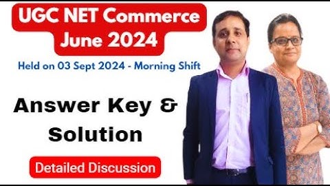 Detailed Solution - UGC NET in Commerce code 08 - June 2024 attempt- held on 03 Sep 2024
