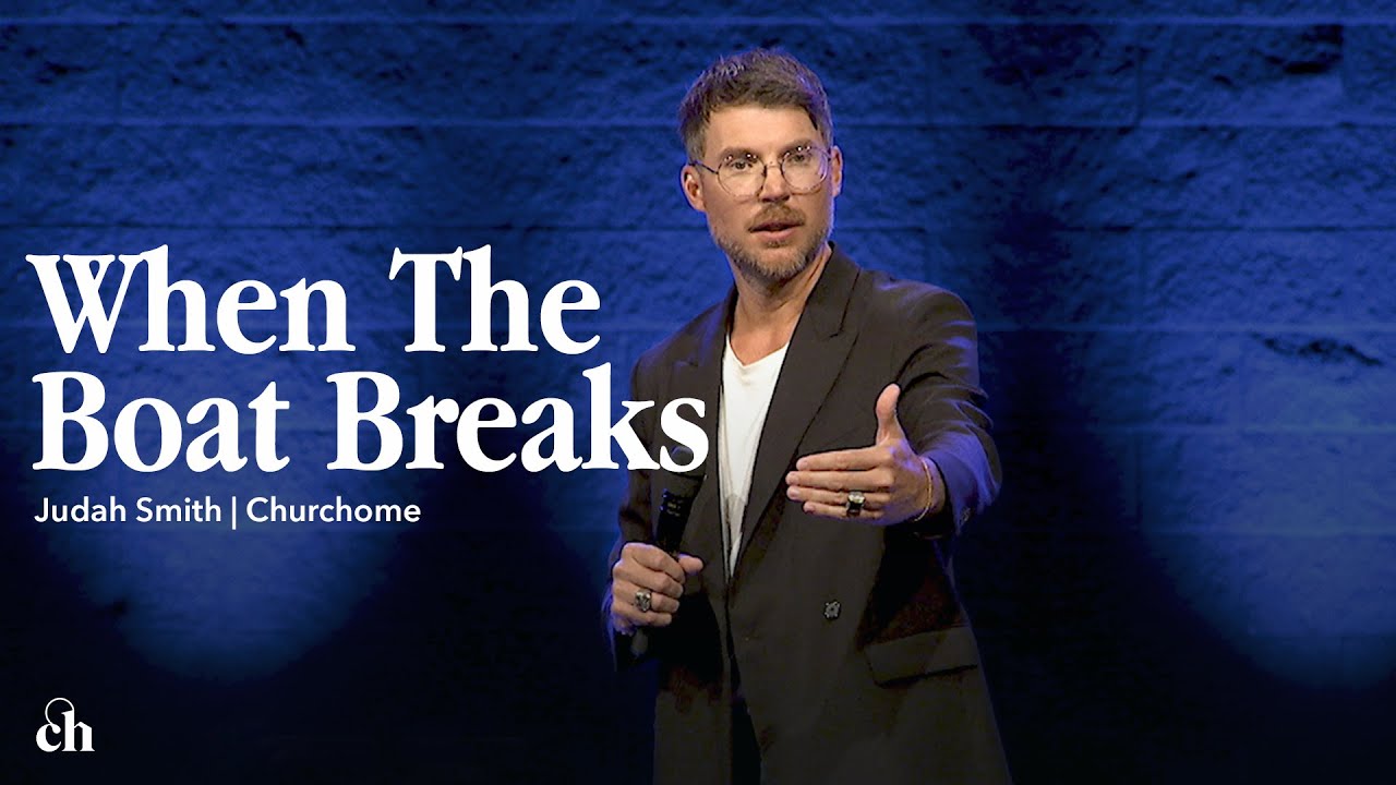 When the Boat Breaks | Judah Smith