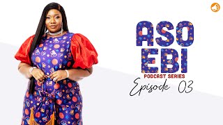 Aso Ebi | Podcast Series (2021) Ep03