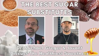 BEST Sugar Substitutes & Sweeteners  Dr. Greger & Javant Discuss