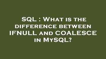 SQL : What is the difference between IFNULL and COALESCE in MySQL?