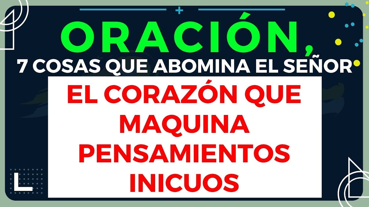 👏 DIOS ABOMINA EL CORAZON QUE MAQUINA PENSAMIENTOS INICUOS (PARTE 4-7