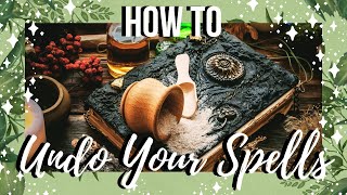 How to Undo your Spells║Witchcraft 101