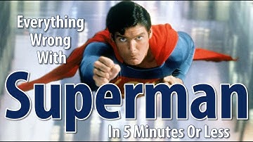 Everything Wrong With Superman The Movie In 5 Minutes Or Less