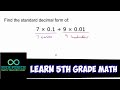Learn 5th Grade Math - Find the Standard Decimal Form from Expanded Form (Example 1)