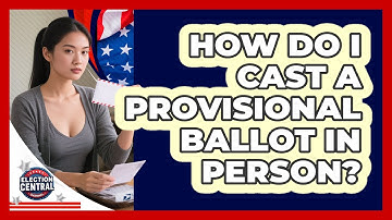 How Do I Cast A Provisional Ballot In Person? - Election Central Channel