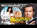 Recapping 007 #13 - Octopussy (1983) (Review)