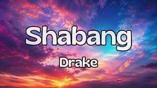 Drake - Shabang (Lyrics)