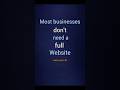 Most businesses don’t need a full website