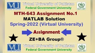 MTH643 Assignment 1 (MATLAB) Solution Spring 2022 By ZE+BA Group || MTH643Assignment 1 Spring 2022