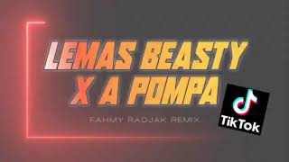 LEMAS BEASTY X A POMPA‼️ ( Fahmy Radjak Remix ) New