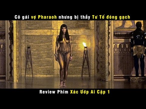 [Review Phim] Thầy Tư Tế Đầu Trọc Đóng Gạch Vợ Của Vua Pharaoh | The Mummy