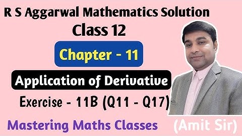 Application of Derivative | Class 12 | Chapter 11  | R S Aggarwal Solution | Ex - 11B (Q11 - Q17)