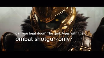 Can you beat doom The dark Ages with the combat shotgun only?
