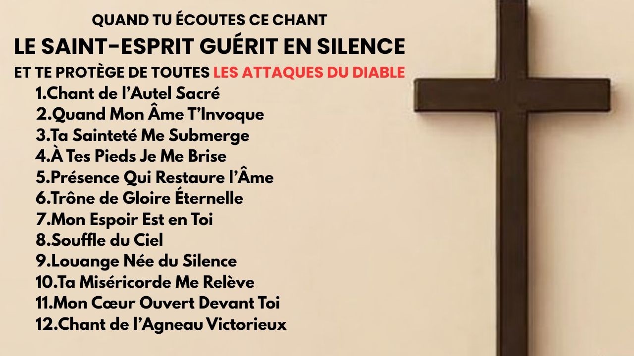 Écoute ce chant : le Saint-Esprit guérit en silence et protège des attaques du diable